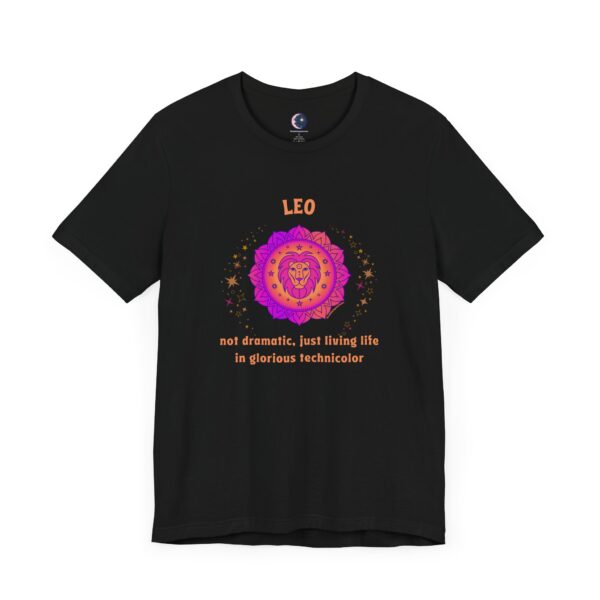 Leo T-Shirt – Not Dramatic, Just Living Life in Glorious Technicolor | Astrology Zodiac Sign Tee - Image 2