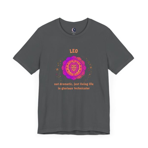 Leo T-Shirt – Not Dramatic, Just Living Life in Glorious Technicolor | Astrology Zodiac Sign Tee - Image 6