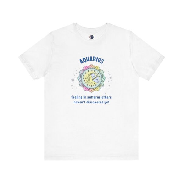 Aquarius T-Shirt – Feeling in Patterns Others Haven’t Discovered Yet | Astrology Zodiac Sign Tee - Image 3
