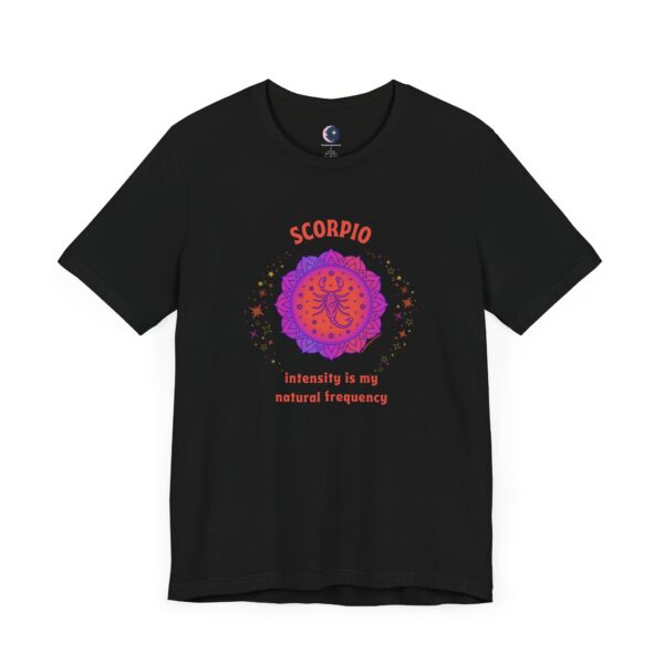 Scorpio T-Shirt – Intensity is My Natural Frequency | Astrology Zodiac Sign Tee - Image 2