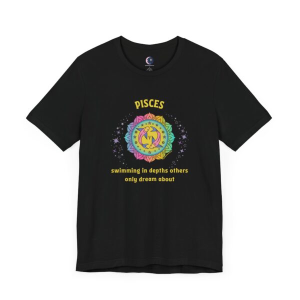 Pisces T-Shirt – Swimming in Depths Others Only Dream About | Astrology Zodiac Sign Tee - Image 2