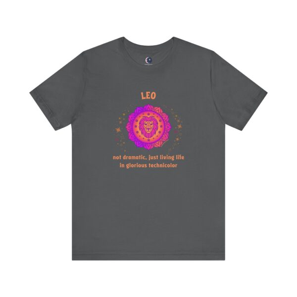 Leo T-Shirt – Not Dramatic, Just Living Life in Glorious Technicolor | Astrology Zodiac Sign Tee - Image 5