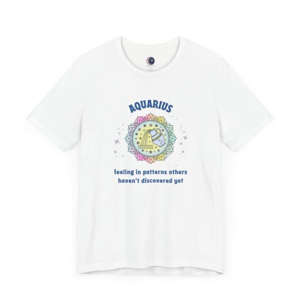 Aquarius T-Shirt – Feeling in Patterns Others Haven’t Discovered Yet | Astrology Zodiac Sign Tee - Image 4