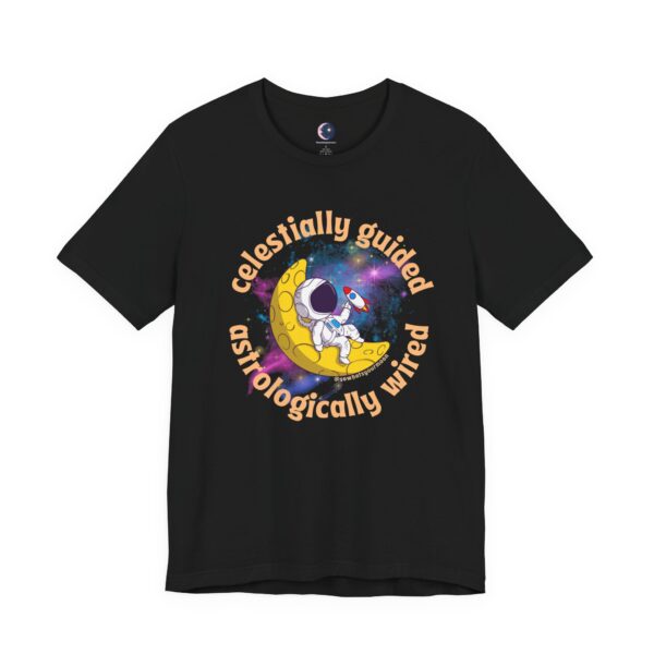 Celestially Guided, Astrologically Wired – Cosmic Astrology T-Shirt - Image 2