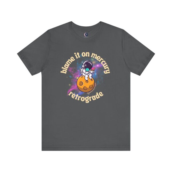 Blame It on Mercury Retrograde – Funny Astrology T-Shirt - Image 5