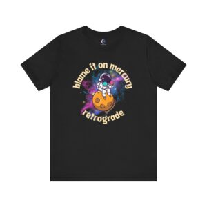 Blame It on Mercury Retrograde – Funny Astrology T-Shirt