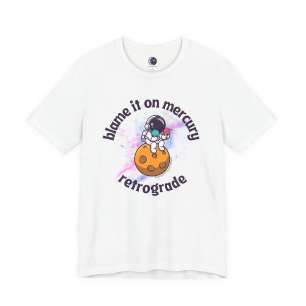 Blame It on Mercury Retrograde – Funny Astrology T-Shirt - Image 4
