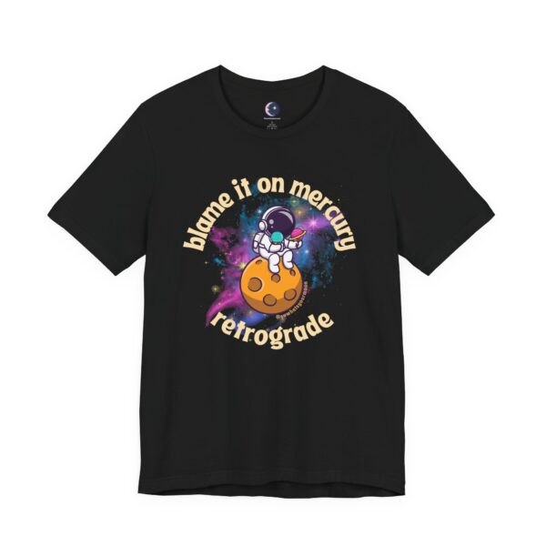 Blame It on Mercury Retrograde – Funny Astrology T-Shirt - Image 2
