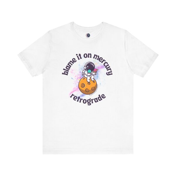 Blame It on Mercury Retrograde – Funny Astrology T-Shirt - Image 3