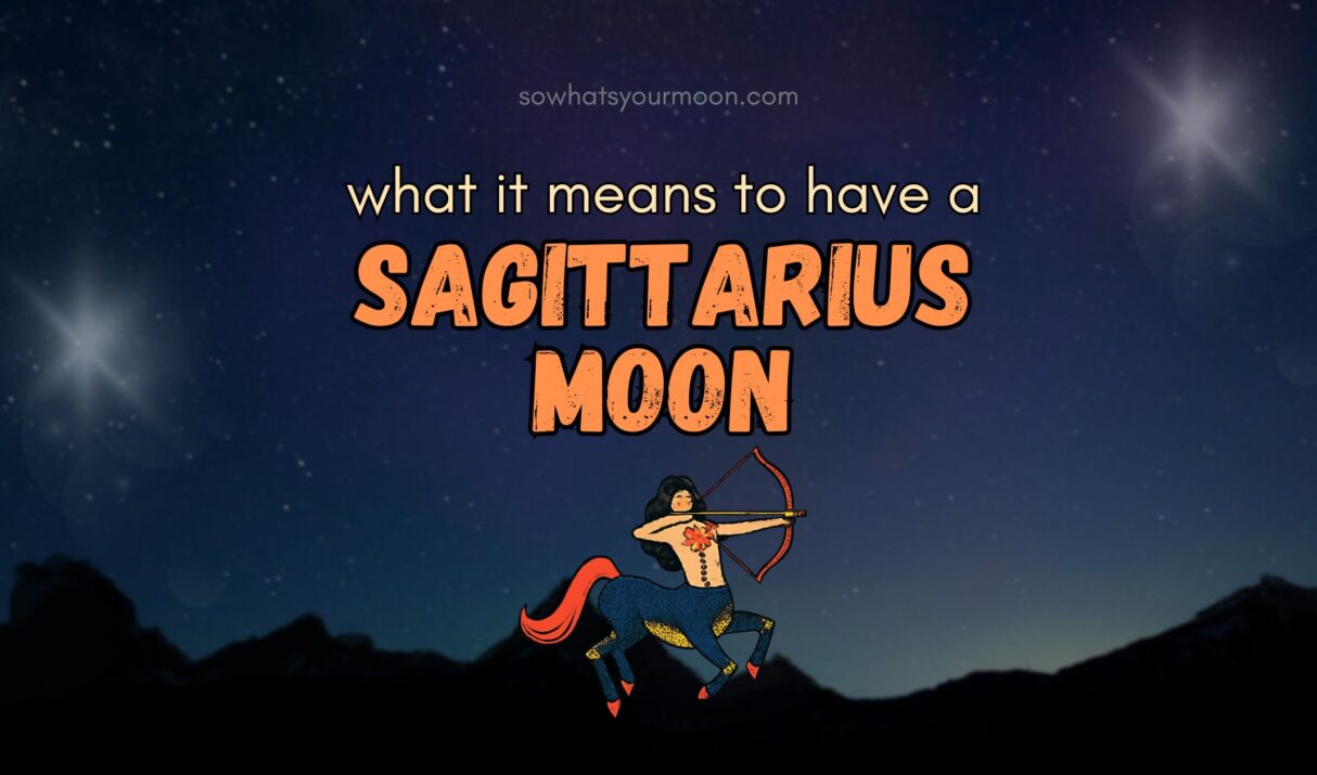 So You Have a Sagittarius Moon? Here’s What That Means for You